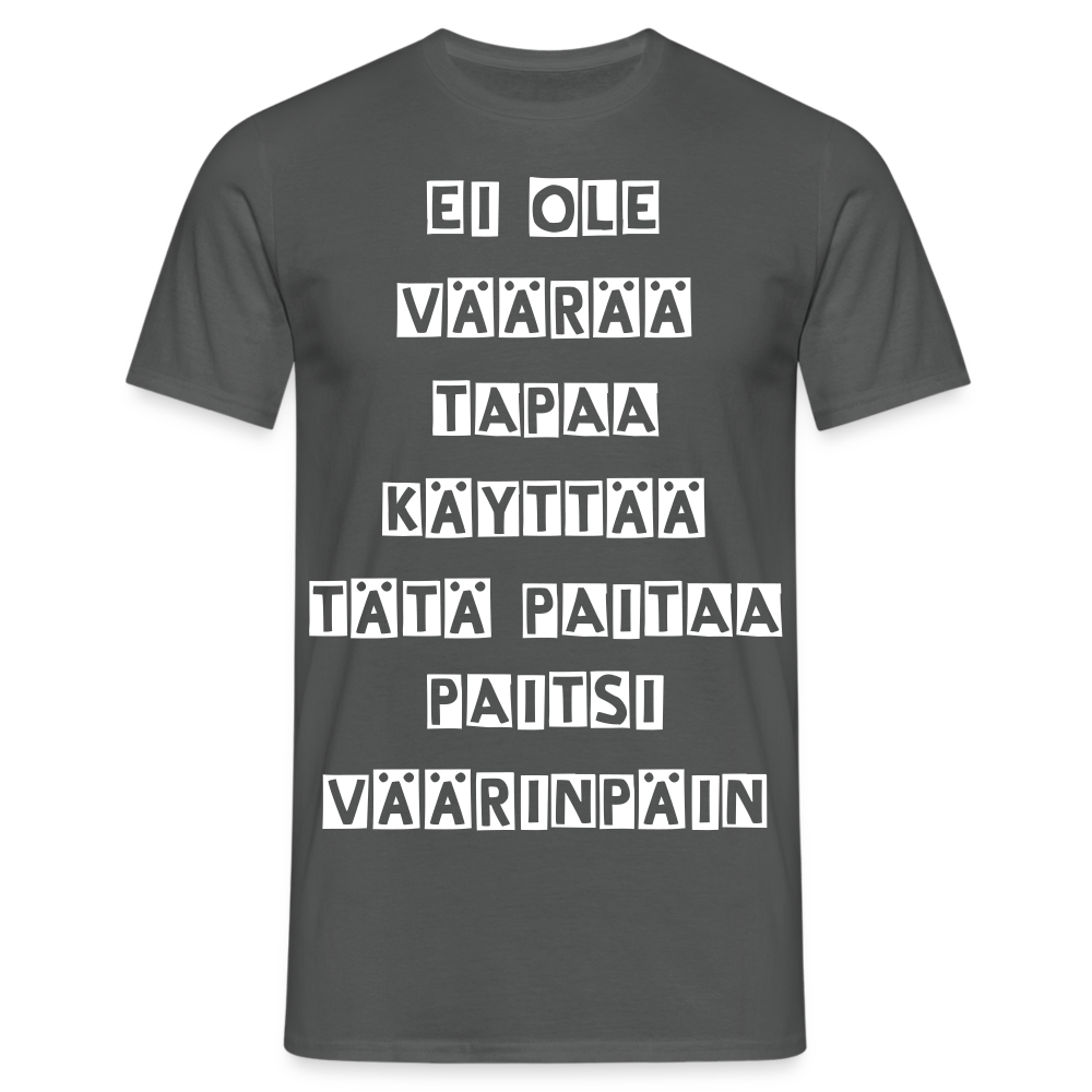 T-paita Ei ole väärää tapaa käyttää - charcoal grey